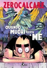 zerocalcare-quando-muori-resta-a-me