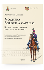 voghera-soldati-a-cavallo-storia-di-una-caserma-e-dei-suoi-reggimenti-di-pier-vittorio-chierico