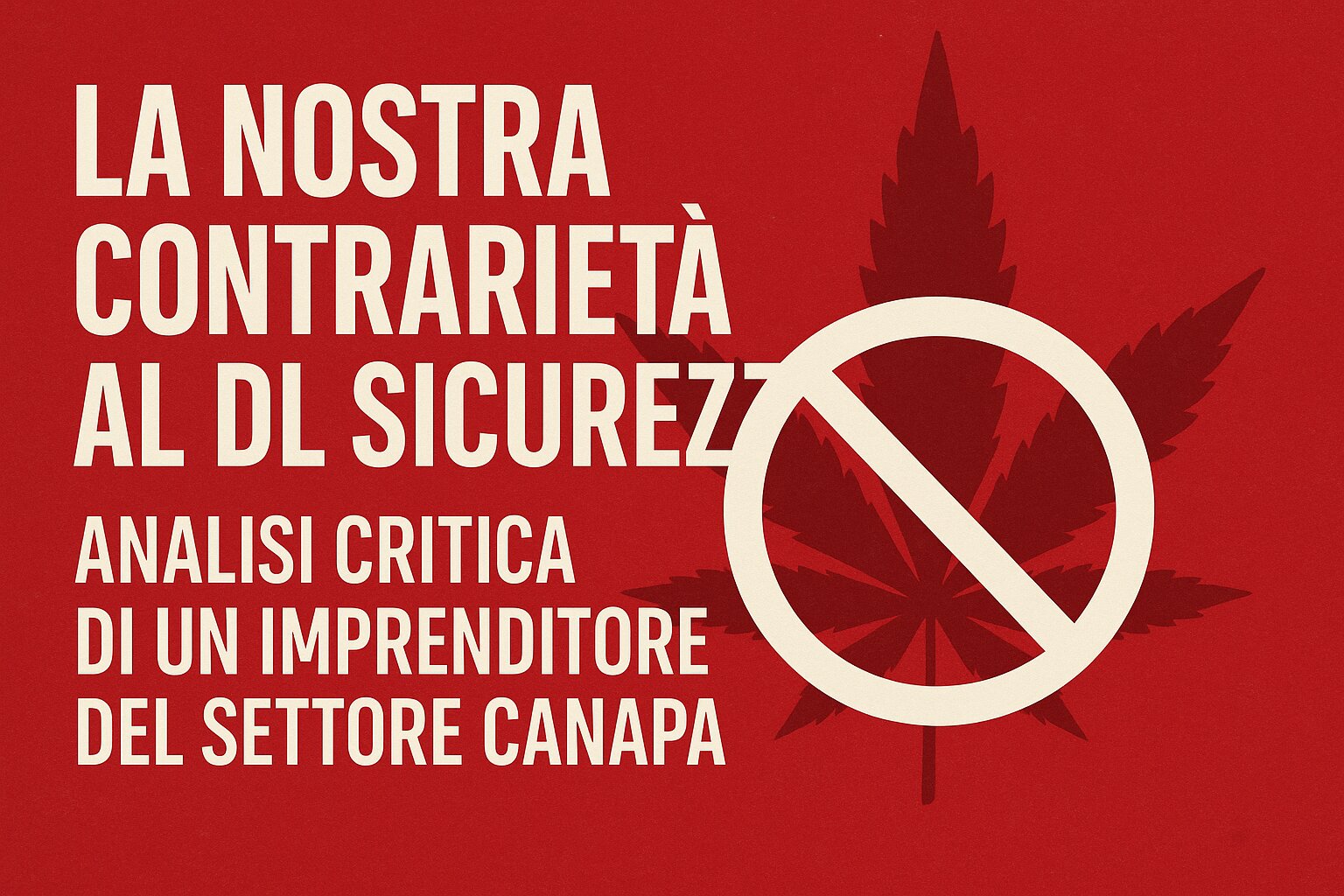 La Nostra Contrariet&agrave; al DL Sicurezza: Analisi Critica di un Imprenditore della Canapa