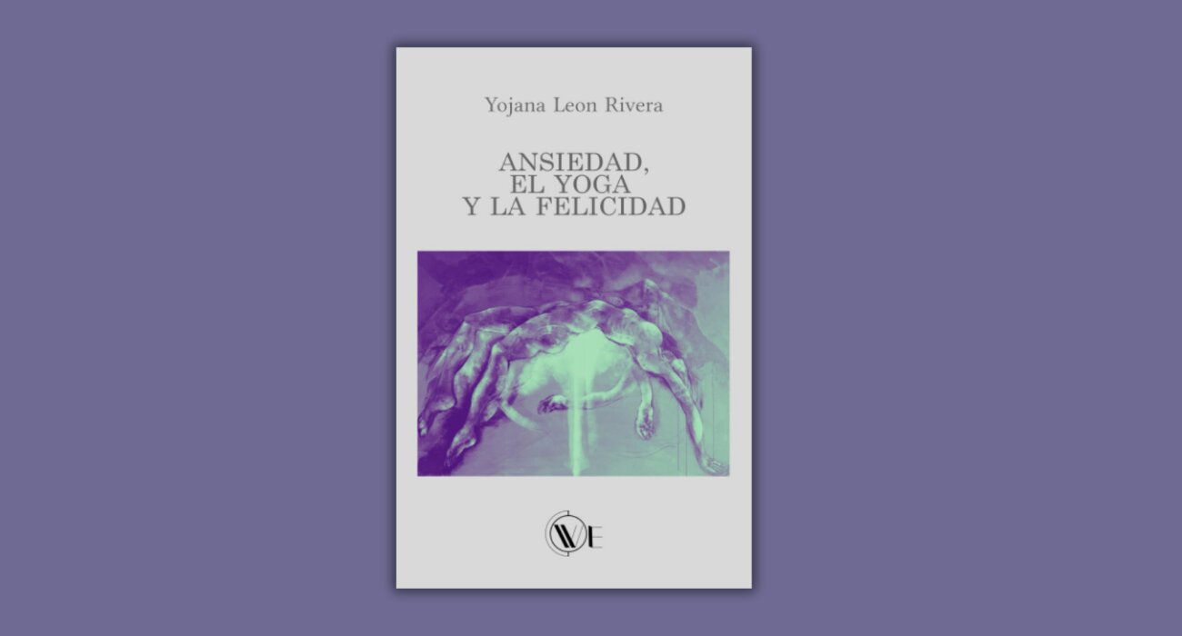 "La ansiedad, el Yoga y la felicidad": Una Oda a la Superación Humana "La ansiedad, el Yoga y la felicidad": Una Oda a la Superación Humana