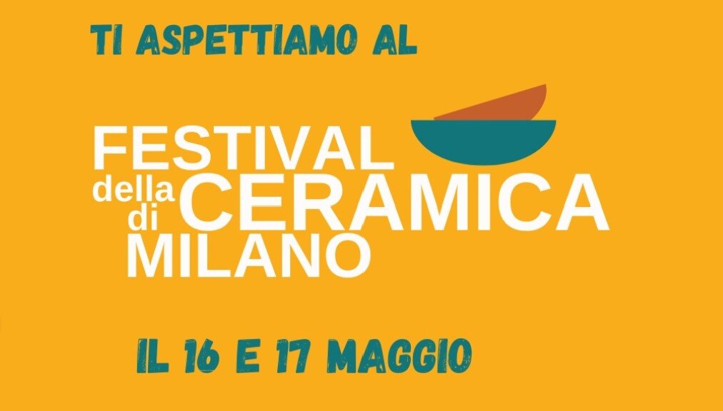 Festival della Ceramica Milano 2026: info, date e dove trovarmi