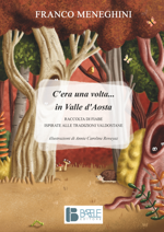 cera-una-volta-in-valle-daosta-raccolta-di-fiabe-ispirate-alle-tradizioni-valdostane