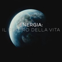 Energia Il Futuro della Vita Energia Il Futuro della Vita Energia Il Futuro della Vita Energia Il Futuro della Vita