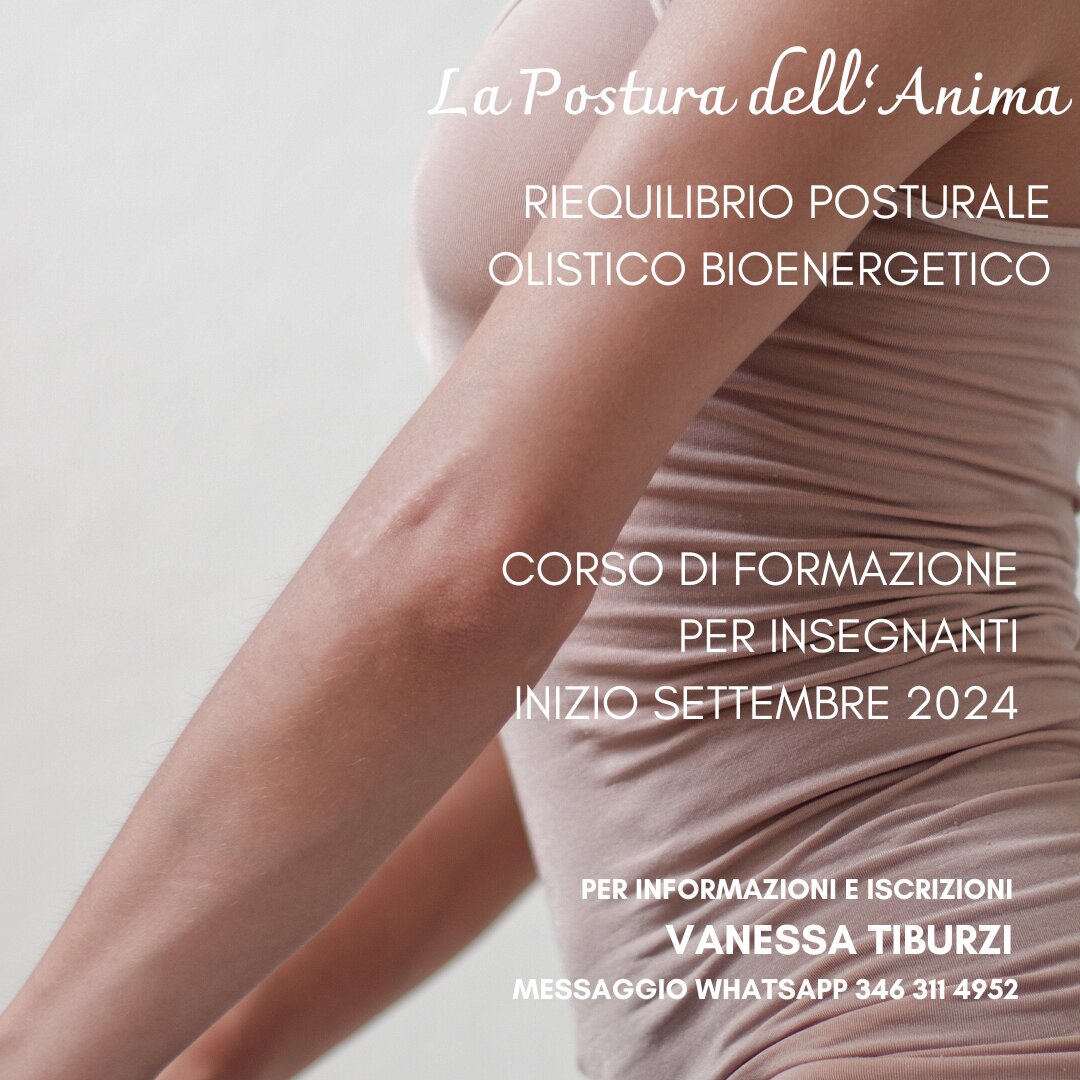 Corso di formazione per insegnanti in "La Postura dell'Anima” Riequilibrio Posturale Olistico Bioenergetico. Corso di formazione per insegnanti in "La Postura dell'Anima” Riequilibrio Posturale Olistico Bioenergetico.