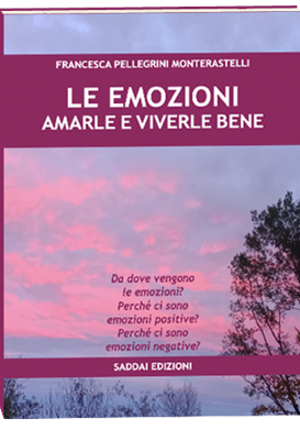 LE EMOZIONI. AMARLE E VIVERLE BENE Come fare a gestire le emozioni e la vita emotiva in modo che sia un arricchimento vero