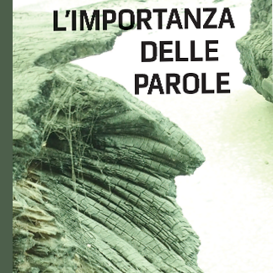 l'importanza delle parole si dedica alle parole e alla loro forza distruttiva o costruttiva