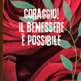 CORAGGIO! IL BENESSERE È POSSIBILE