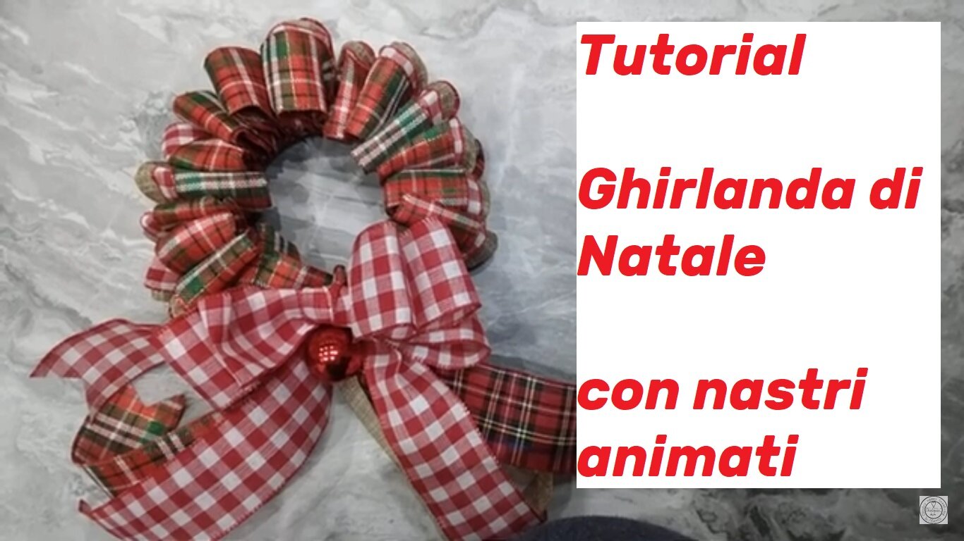 Tutorial su Youtube: Ghirlanda di Natale con nastri animati.