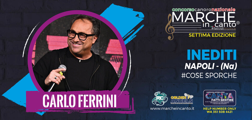 carlo ferrini,cantante,napoli,cose sporche,inediti,marche in canto,festival sotto il conero,sotto il conero,gianluca berti,walter fontana,ancona,premio gabriella ferri,claudio starnone