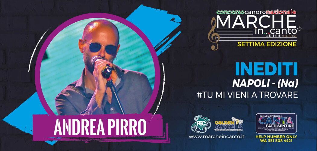 andrea pirro,cantante,inediti,napoli,campania,pompei,cantutore,festival sotto il conero,casa sanremo,tour music fest,casa sanremo,festival sotto il conero,sotto il conero,gianluca berti,walter fontana,ancona,premio gabriella ferri,claudio starnone