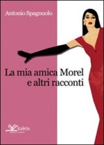 la-mia-amica-morel-di-antonio-spagnuolo