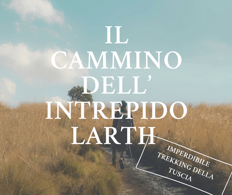IL CAMMINO DELL'INTREPIDO LARTH IL CAMMINO DELL'INTREPIDO LARTH