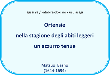 Haiku di M.Basho: ortensie nella stagione degli abiti leggeri un azzurro tenue