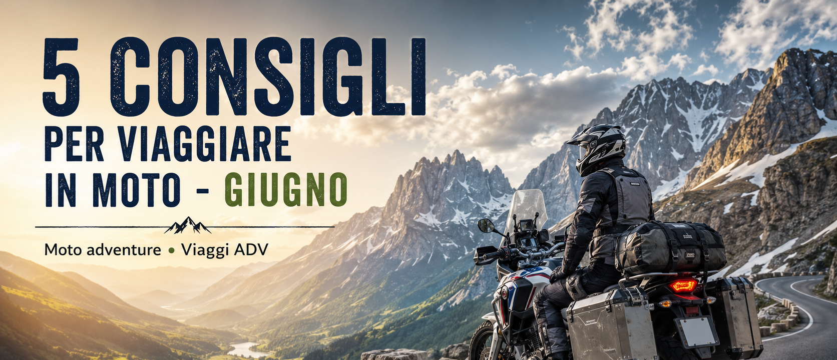 5 CONSIGLI PER VIAGGIARE IN MOTO - GIUGNO 5 CONSIGLI PER VIAGGIARE IN MOTO - GIUGNO