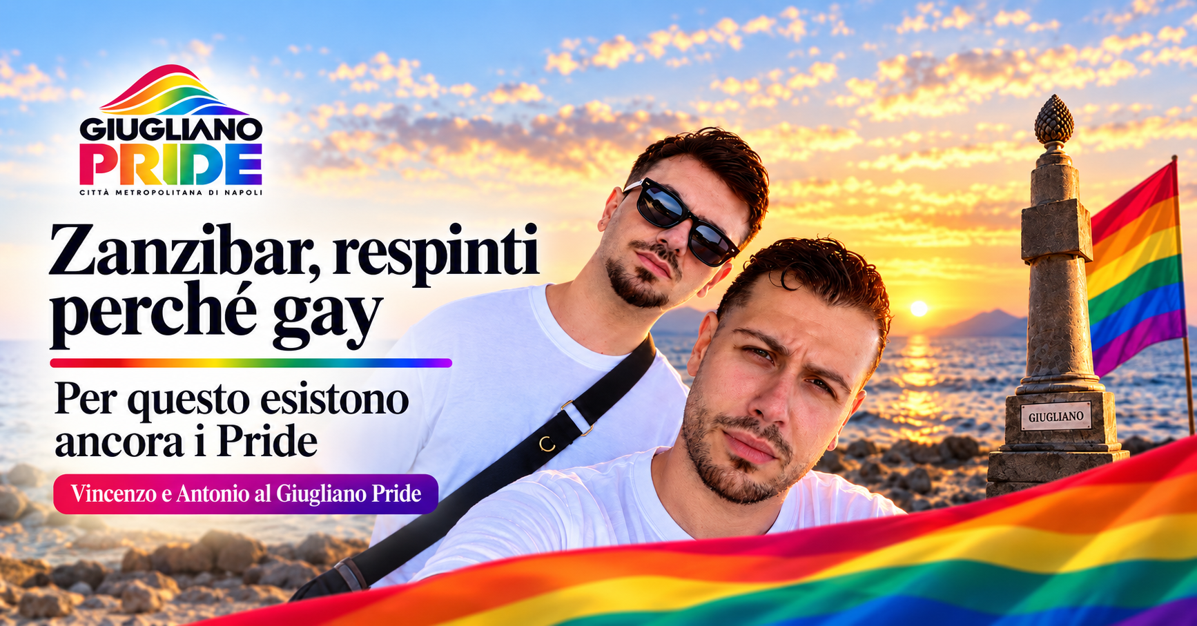Vincenzo e Antonio cacciati da Zanzibar, il 26 settembre venite con noi al Giugliano Pride.