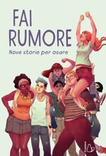 fai-rumore-nove-storie-per-osare