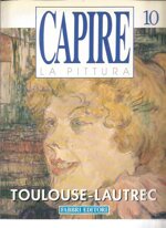 capire-la-pittura-n10-toulouse-lautrec-fabbri-editore