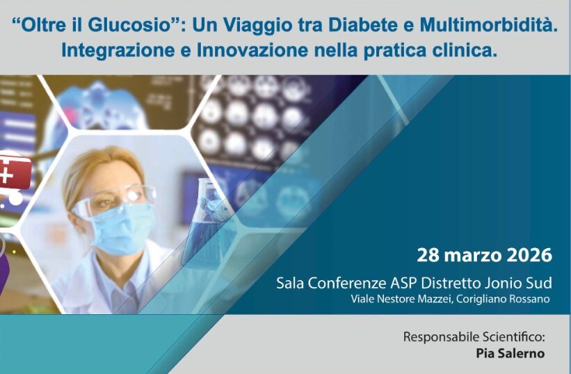 &ldquo;OLTRE IL GLUCOSIO&rdquo;: A CORIGLIANO-ROSSANO UN CONVEGNO SU DIABETE, INNOVAZIONE E GESTIONE INTEGRATA DELLE MULTIMORBIDIT&Agrave;