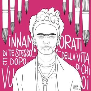 FRIDA KAHALO Innamorati di te stesso, della vita e dopo di chi vuoi.