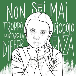 GRETA THUNBERG Non sei mai troppo piccolo per fare la differenza. GRETA THUNBERG Non sei mai troppo piccolo per fare la differenza.