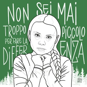 GRETA THUMBERG Non sei mai troppo piccolo per fare la differenza.