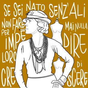 COCO CHANEL Se sei nato senz'ali non fare mai nulle per impedire loro di crescere. COCO CHANEL Se sei nato senz'ali non fare mai nulle per impedire loro di crescere.