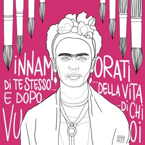 FRIDA KAHALO Innamorati di te stesso, della vita e dopo di chi vuoi. FRIDA KAHALO Innamorati di te stesso, della vita e dopo di chi vuoi.