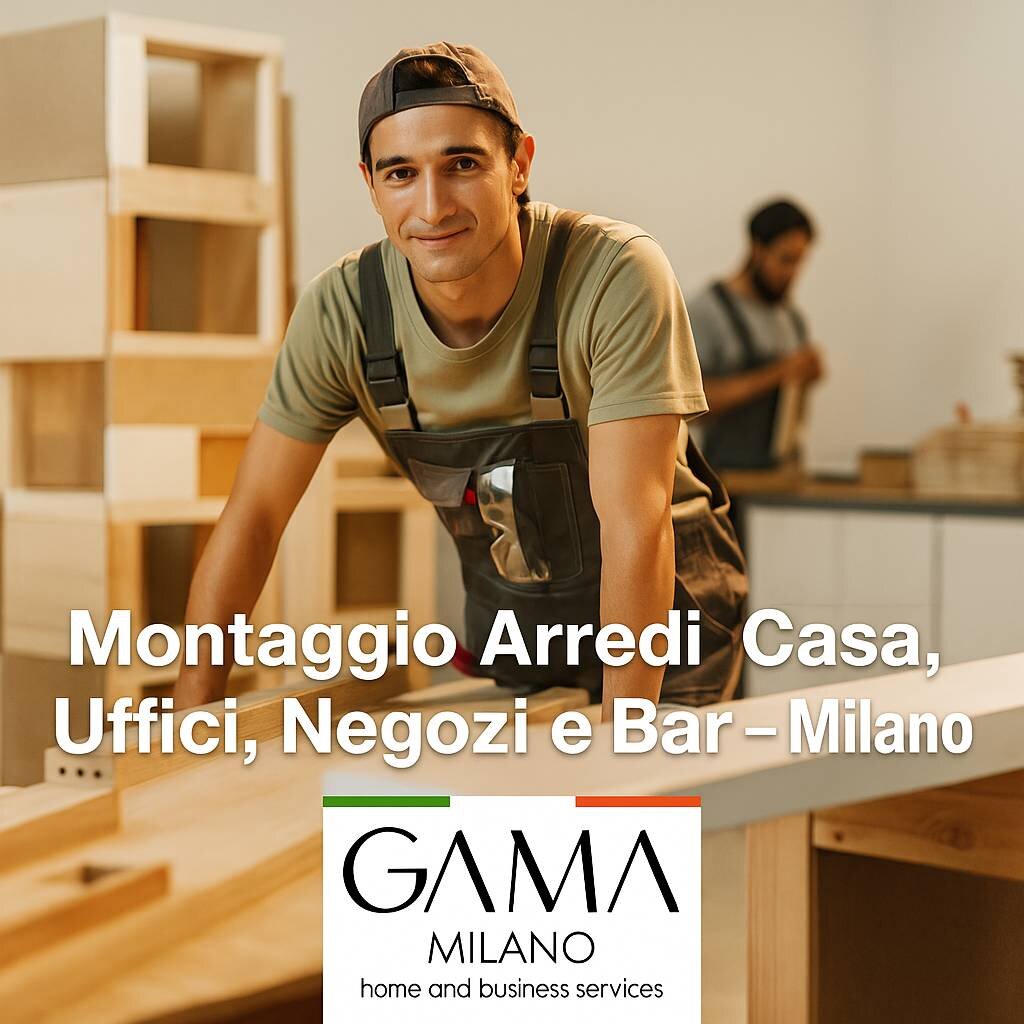 Montaggio Mobili Milano: Servizio Professionale per Casa, Uffici, Negozi e Bar | Gama Milano